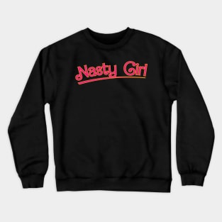 Nasty Girl Typography Design Crewneck Sweatshirt